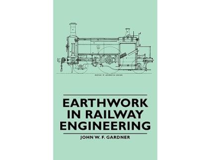Livro Earthwork in Railway Engineering de John W F Gardner (Inglês)