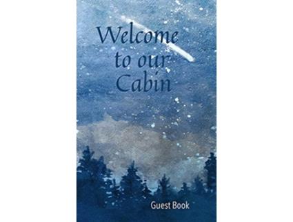 Livro Welcome to our Cabin Guest Book de Wellspring Press (Inglês - Capa Dura)