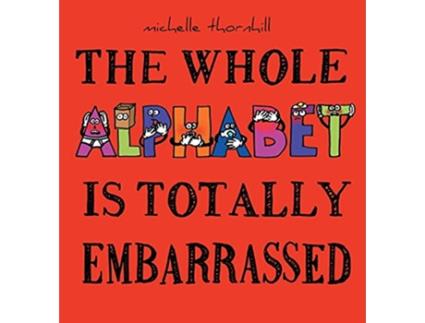 Livro The Whole Alphabet Is Totally Embarrassed de Michelle M Thornhill (Inglês)