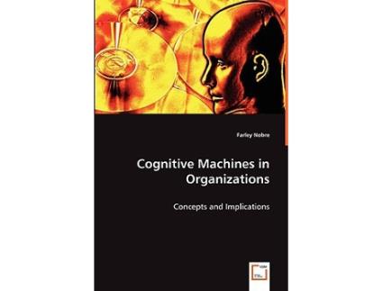 Livro Cognitive Machines in Organizations de Farley Nobre (Inglês)