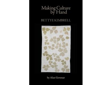 Livro Making Culture by Hand Bettye Kimbrell de Alan Govenar (Inglês)