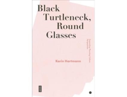 Livro Black Turtleneck, Round Glasses de Karin Hartmann (Inglês)