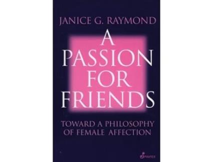 Livro A Passion for Friends de Janice Raymond (Inglês)