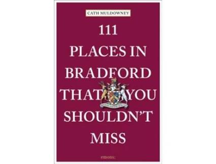 Livro 111 Places in Bradford That You Shouldnt Miss de Cath Muldowney (Inglês)