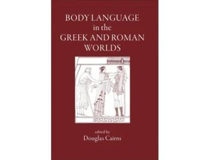 Livro Body Language in the Greek and Roman Worlds de Douglas Cairns (Inglês - Capa Dura)