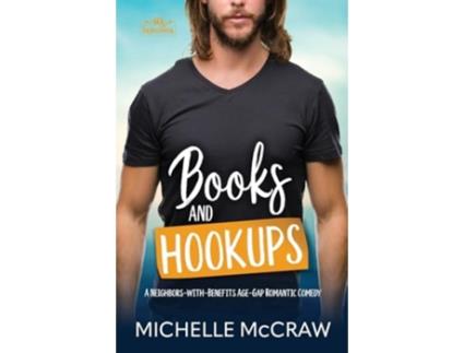 Livro Books and Hookups A Neighbors-with-Benefits Age-Gap Romantic Comedy de Michelle McCraw (Inglês)