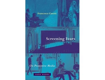 Livro Screening Fears – On Protective Media de Francesco Casetti (Inglês - Capa Dura)