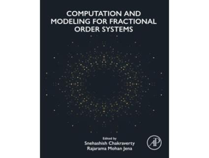 Livro Computation and Modeling for Fractional Order Systems de Snehashish Chakraverty e Rajarama Mohan Jena (Inglês)