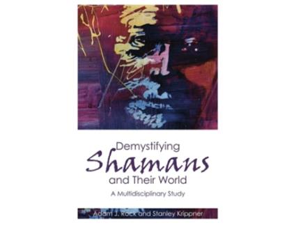 Livro Demystifying Shamans and their World de Adam J Rock e Stanley Krippner (Inglês)