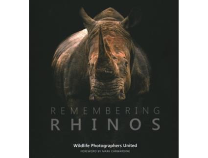 Livro Remembering Rhinos de Margot Raggett e Wildlife Photographers United (Inglês - Capa Dura)