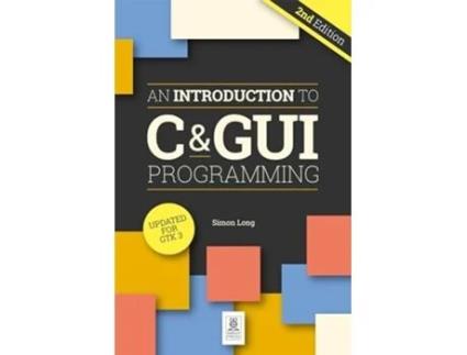 Livro An Introduction to C amp GUI Programming 2e de Simon Long (Inglês)