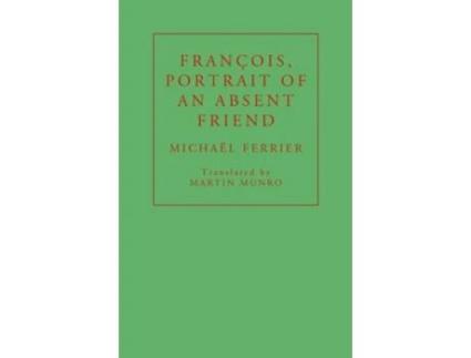 Livro Francois, Portrait of an Absent Friend de Michaël Ferrier (Inglês)