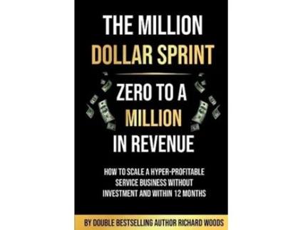 Livro The Million Dollar Sprint - Zero to One Million In Revenue de Richard Woods (Inglês)