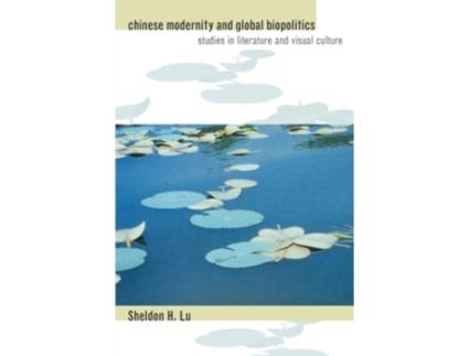 Livro Chinese Modernity and Global Biopolitics de Sheldon Hsiao-peng Lu (Inglês - Capa Dura)