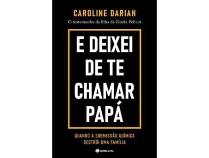 Livro E Deixei de Te Chamar Papá de Caroline Darian (Português)