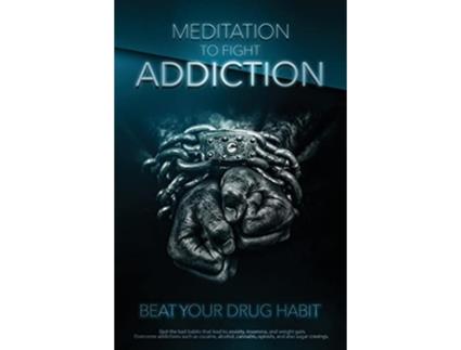 Livro Meditation to Fight Addiction amp To Beat your Drug Habit de Blake Hansen (Inglês - Capa Dura)