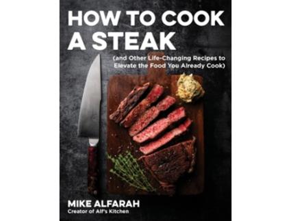 Livro How to Cook a Steak de Mike Alfarah (Inglês)