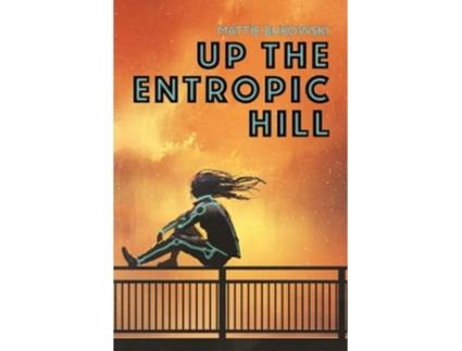 Livro Up the Entropic Hill de Mattie Bukowski (Inglês)