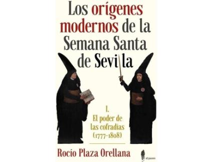 Livro Los Orígenes Modernos De La Semana Santa De Sevilla de Rocío Plaza Orellana