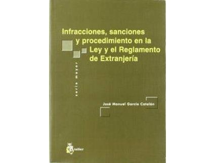 Livro Infracciones, Sanciones Y Procedimiento En La Ley Y El Reglamento De Extranjeria. de Jose Manuel Garcia Catalan
