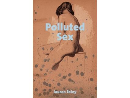 Livro Polluted Sex de Lauren Foley (Inglês)