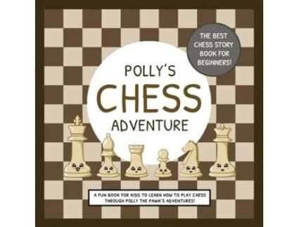 Livro Polly's Chess Adventure: A Fun Book for Kids to Learn How to Play Chess Through Polly the Pawn's Adventures! Lefd Designs (Inglês)