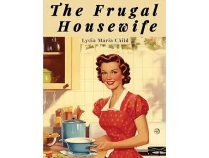 Livro The Frugal Housewife de Lydia Maria Child (Inglês)