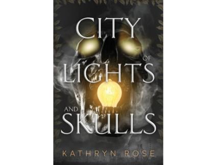 Livro City of Lights and Skulls de Kathryn Rose (Inglês)