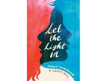 Livro Let the Light In de Jenny Downham e Louis Hill (Inglês)