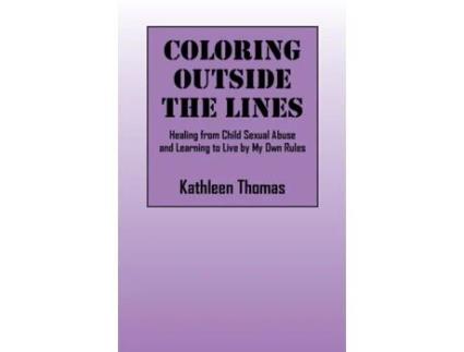 Livro Coloring Outside the Lines: Healing from Child Sexual Abuse and Learning to Live by My Own Rules Kathleen Thomas (Inglês)