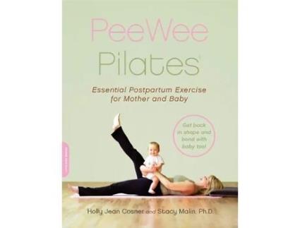 Livro PeeWee Pilates: Pilates for the Postpartum Mother and Her Baby Holly Jean Cosner, Stacy Malin (Inglês)