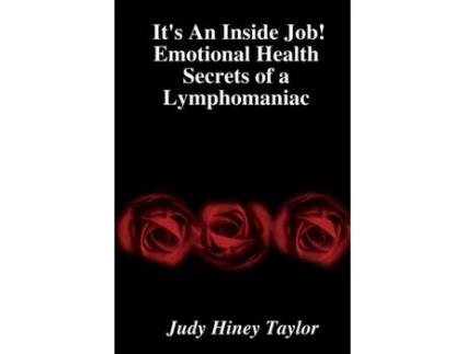 Livro It's An Inside Job! Emotional Health Secrets of a Lymphomaniac Judy Hiney Taylor (Inglês)