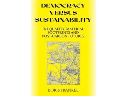 Livro Democracy Versus Sustainability Boris Frankel (Inglês)