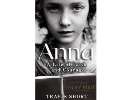 Livro Anna A Life of Faith and Courage de Travis Short (Inglês - Capa Dura)