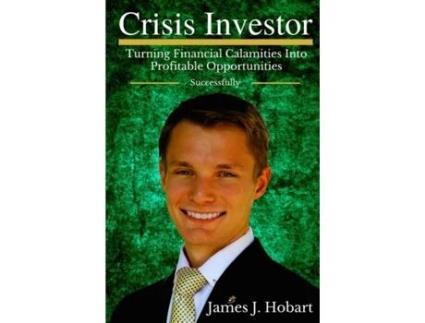 Livro Crisis Investor: Turning Financial Calamities Into Profitable Opportunities Successfully James J. Hobart (Inglês)