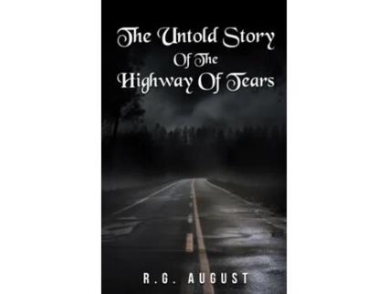 Livro THE UNTOLD STORY OF THE HIGHWAY OF TEARS de RG August (Inglês)