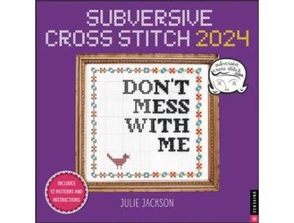 Livro Subversive Cross Stitch 2024 Wall Calendar Julie Jackson (Inglês)