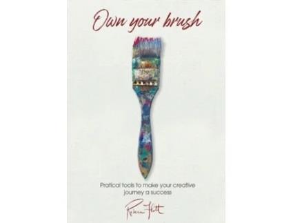 Livro Own Your Brush: Practical Tools to Make Your Creative Journey A Success Rebeca Flott (Inglês)