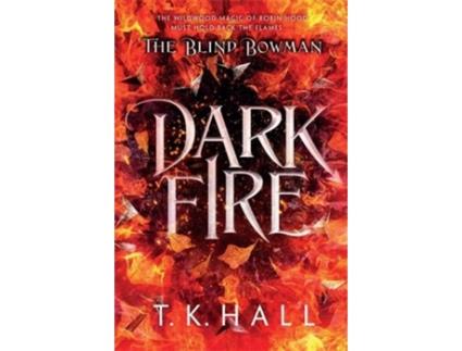 Livro The Blind Bowman Dark Fire de Hall e Tim (Inglês)