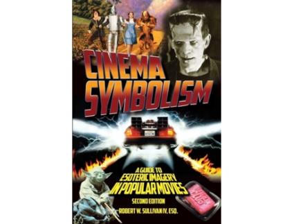 Livro Cinema Symbolism: A Guide to Esoteric Imagery in Popular Movies, Second Edition Robert W Sullivan IV (Inglês)