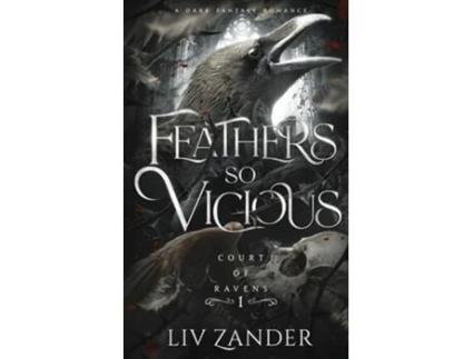 Livro Feathers so Vicious A Dark Fantasy Romance de Liv Zander (Inglês)