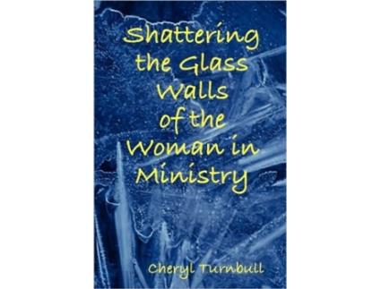 Livro Shattering the Glass Walls of the Woman in Ministry Cheryl Turnbull (Inglês)