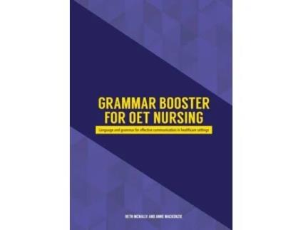 Livro Grammar Booster for OET Nursing: Language and grammar for effective communication in healthcare settings Beth McNally, Anne Mackenzie (Inglês)