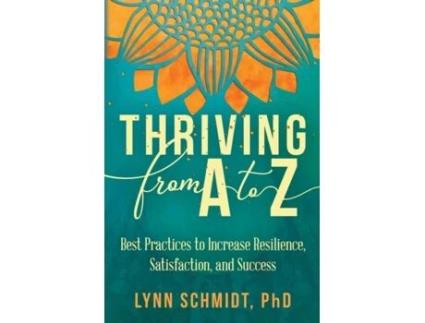 Livro Thriving from A to Z: Best Practices to Increase Resilience, Satisfaction, and Success Lynn Schmidt (Inglês)