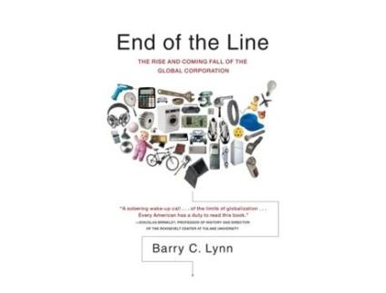 Livro End of the Line: The Rise and Coming Fall of the Global Corporation Barry C. Lynn (Inglês)