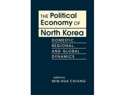 Livro The Political Economy of North Korea de Min-Hua Chiang (Inglês - Capa Dura)