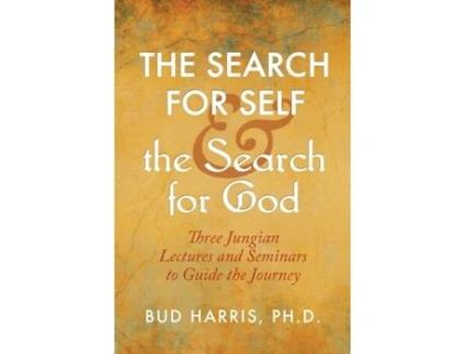 Livro The Search for Self and the Search for God: Three Jungian Lectures and Seminars to Guide the Journey Bud Harris (Inglês)