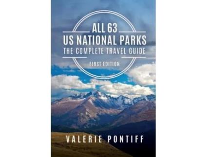 Livro All 63 US National Parks The Complete Travel Guide: First Edition Valerie Pontiff (Inglês)