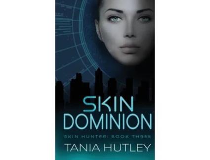 Livro Skin Dominion (Skin Hunter Series) Tania Hutley (Inglês)