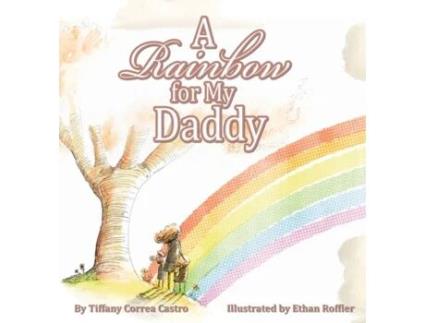 Livro A Rainbow for My Daddy Tiffany D Correa Castro (Inglês)